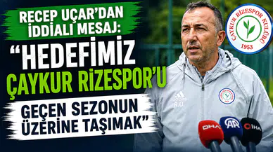 Recep Uçar'dan Yeni Sezon Mesajı: "Çaykur Rizespor'u Geçen Sezonun Üzerine Taşıyacağız"