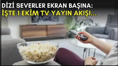 Dizi Meraklılarına Özel: 1 Ekim TV Yayın Programında Neler Var?