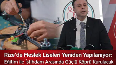 Rize’de Meslek Liseleri Yeniden Yapılanıyor: Eğitim ile İstihdam Arasında Güçlü Köprü Kurulacak