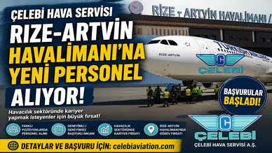 Çelebi Hava Servisi, Rize-Artvin Havalimanı'na yeni personel alıyor!