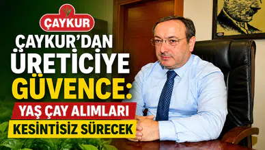 ÇAYKUR’dan Üreticiye Güvence: Yaş Çay Alımları Kesintisiz Sürecek