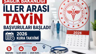 Sağlık Bakanlığı iller arası tayin başvuruları başladı! 2026 kura takvimi