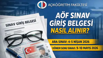AÖF Sınav Giriş Belgesi Nasıl Alınır? 2026 AÖF Sınav Yerleri ve Tarihleri