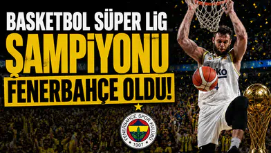 Basketbol Süper Lig şampiyonu Fenerbahçe oldu