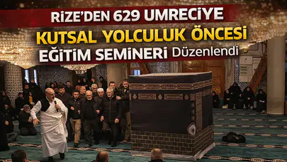 Rize'den 629 Vatandaş İçin Umre Eğitimi Tamamlandı, Kutsal Yolculuk Öncesi Hazırlıklar Yapıldı