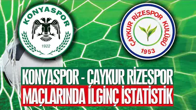 Konyaspor ve Çaykur Rizespor Arasındaki 45 Maçlık Eşitlik Sürüyor!