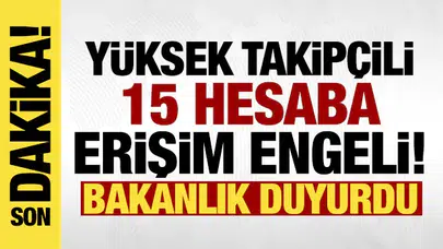 Bakanlık açıkladı: Yüksek takipçili 15 sosyal medya hesabına erişim engeli!