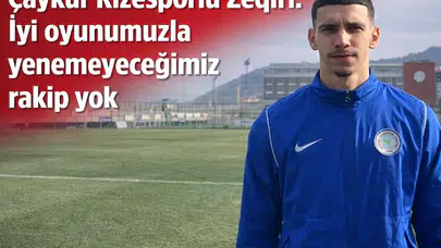 Çaykur Rizesporlu Zeqiri: İyi oyunumuzla yenemeyeceğimiz rakip yok
