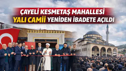 Çayeli Kesmetaş Mahallesi Yalı Camii Yeniden İbadete Açıldı