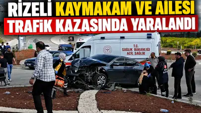 Rizeli Kaymakam ve Ailesi Trafik Kazasında Yaralandı