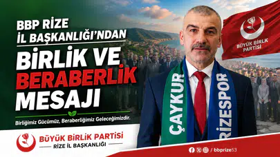 BBP Rize İl Başkanlığı’ndan Birlik ve Beraberlik Mesajı