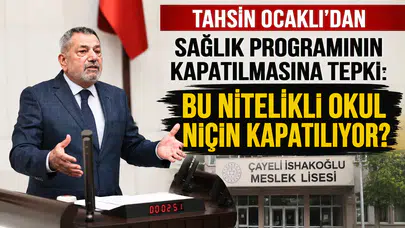 Tahsin Ocaklı’dan Sağlık Programının Kapatılmasına Tepki: Bu Nitelikli Okul Niçin Kapatılıyor?