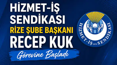 Hizmet-İş Sendikası Rize Şube Başkanı Recep Kuk Görevine Başladı
