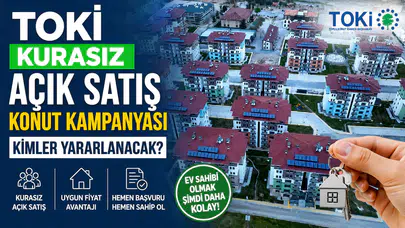 TOKİ kurasız açık satış konut kampanyasından kimler yararlanacak?