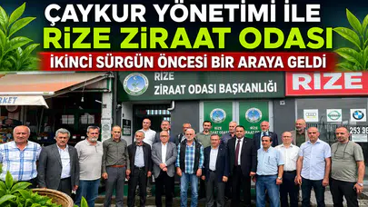 ÇAYKUR Yönetimi ile Rize Ziraat Odası İkinci Sürgün Öncesi Bir Araya Geldi