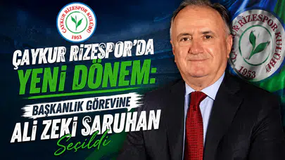 Çaykur Rizespor’da Yeni Dönem: Başkanlık Görevine Ali Zeki Saruhan Seçildi
