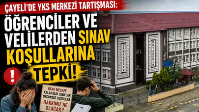Çayeli’nde YKS Merkezi Tartışması: Öğrenciler ve Velilerden Sınav Koşullarına Tepki