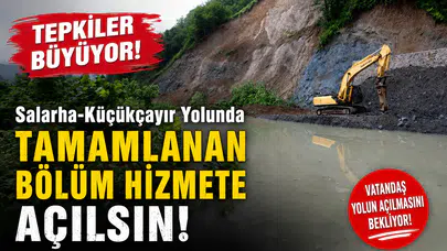 Salarha-Küçükçayır Yolunda Tepkiler Büyüyor: Tamamlanan Bölüm Hizmete Açılsın