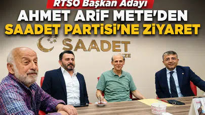 RTSO Başkan Adayı Ahmet Arif Mete’den Saadet Partisi’ne Ziyaret