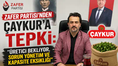Zafer Partisi’nden ÇAYKUR’a Tepki: Üretici Bekliyor, Sorun Yönetim ve Kapasite Eksikliği