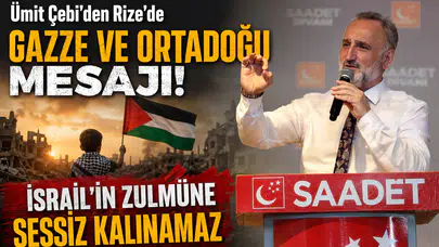 Ümit Çebi'den Rize'de Gazze ve Ortadoğu Mesajı: İsrail'in Zulmüne Sessiz Kalınamaz