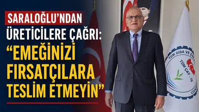 Saraloğlu’ndan Üreticilere Çağrı: Emeğinizi Fırsatçılara Teslim Etmeyin