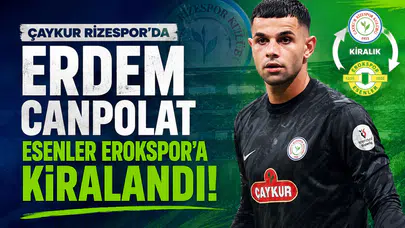 Çaykur Rizespor'da Erdem Canpolat Esenler Erokspor'a Kiralandı