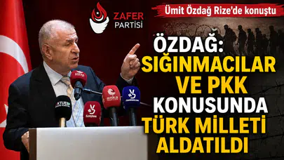 Özdağ: “Sığınmacılar ve PKK Konusunda Türk Milleti Aldatıldı”