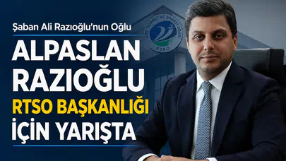 Şaban Ali Razıoğlu'nun Oğlu Alpaslan Razıoğlu RTSO Başkanlığı İçin Yarışta