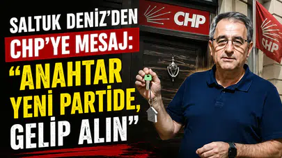 Saltuk Deniz’den CHP’ye Mesaj: Anahtar Yeni Partide, Gelip Alın