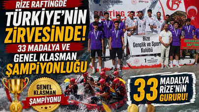 Rize Raftingde Türkiye'nin Zirvesinde! 33 Madalya ve Genel Klasman Şampiyonluğu