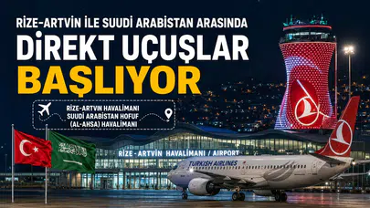 Rize-Artvin ile Suudi Arabistan Arasında Direkt Uçuşlar Başlıyor