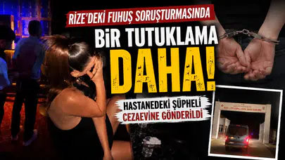 Rize'deki Fuhuş Soruşturmasında Yeni Gelişme: Bir Şüpheli Daha Tutuklandı