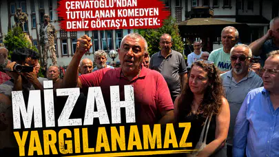 Çervatoğlu'ndan Tutuklanan Komedyen Deniz Göktaş'a Destek: Mizah Yargılanamaz
