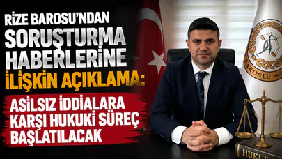 Rize Barosu'ndan Soruşturma Haberlerine İlişkin Açıklama: Asılsız İddialara Karşı Hukuki Süreç Başlatılacak