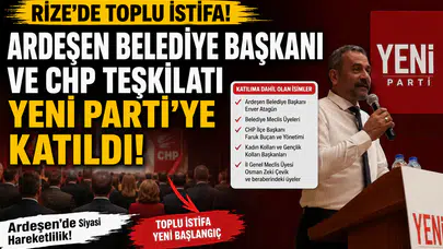 Rize'de Toplu İstifa: Ardeşen Belediye Başkanı ve CHP Teşkilatı Yeni Parti'ye Katıldı