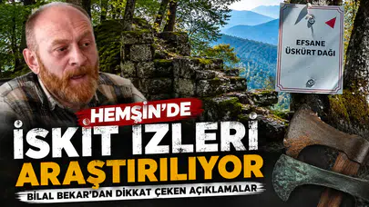 Hemşin'de İskit İzleri Araştırılıyor: Bilal Bekar'dan Dikkat Çeken Açıklamalar