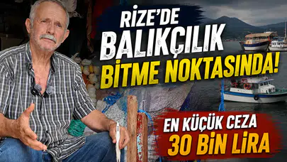 Rize’de Balıkçılık Bitme Noktasında: En Küçük Ceza 30 Bin Lira