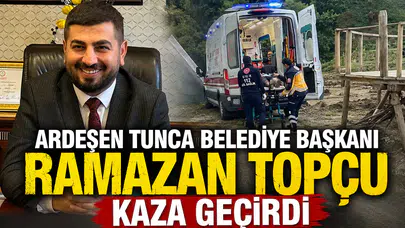 Ardeşen Tunca Belediye Başkanı Ramazan Topçu Kaza Geçirdi