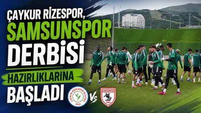 Çaykur Rizespor, Samsunspor Derbisi Hazırlıklarına Başladı