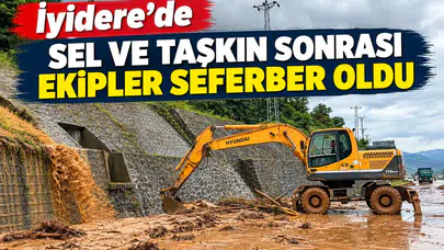 İyidere’de Sel Ve Taşkın Sonrası Ekipler Seferber Oldu