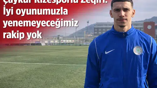 Çaykur Rizesporlu Zeqiri: İyi oyunumuzla yenemeyeceğimiz rakip yok