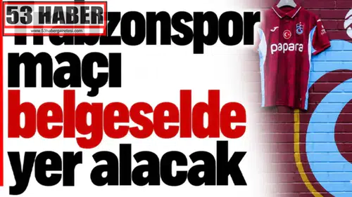 Trabzonspor'un Maçı Yeni Bir Belgesel Projesinde İzleyiciyle Buluşacak!