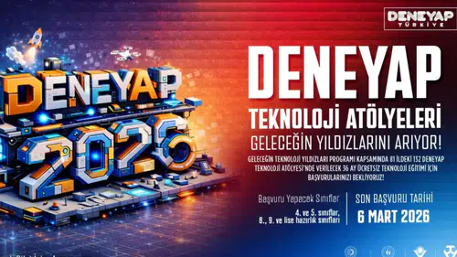 DENEYAP Türkiye, geleceğin teknoloji yıldızlarını arıyor; 2026 başvuruları başladı!