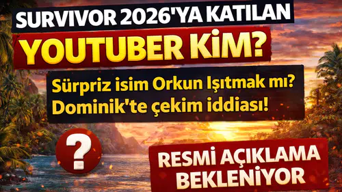 Survivor 2026’ya Katılan YouTuber Kim? Sürpriz İsim Gündemde!