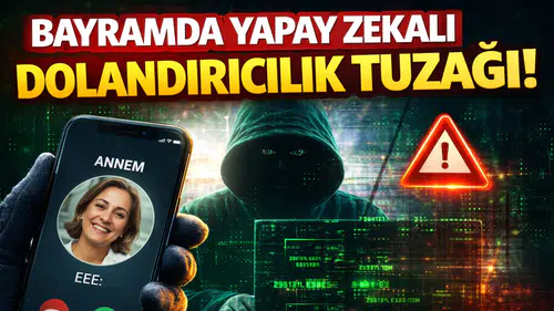 Bayram Öncesi Kritik Uyarı: Yapay Zeka Destekli Dolandırıcılığa Dikkat!
