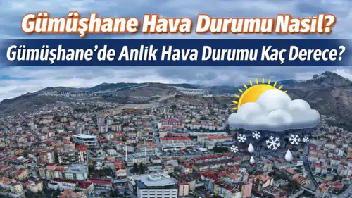 Gümüşhane Hava Durumu: 10 Mart 2026 Salı Günü Gümüşhane’de Sıcaklık Kaç Derece, Kar Yağışı Var mı?