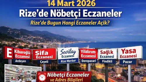 14 Mart 2026 Rize’de Nöbetçi Eczaneler: Rize’de Bugün Hangi Eczaneler Açık?