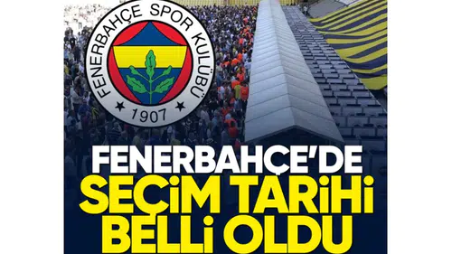 Fenerbahçe'de Yeni Başkan Seçimi İçin Tarih Açıklandı!