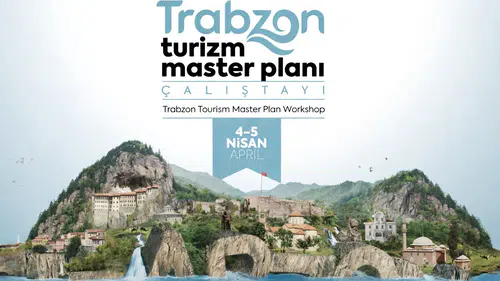 Trabzon Turizm Master Planı İçin Önemli Çalıştay 4-5 Nisan'da Gerçekleşecek